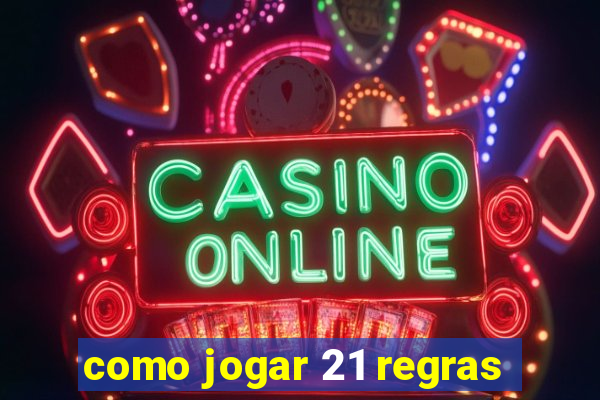 como jogar 21 regras